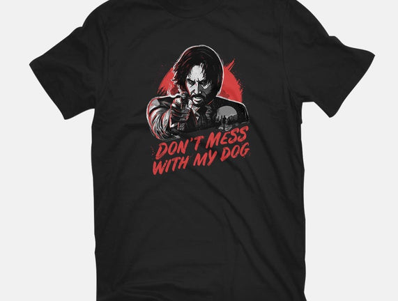 Don't Mess With My Dog