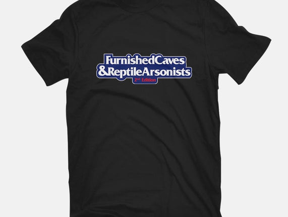 Furnished Caves & Reptile Arsonists