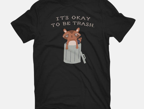 It's Okay to Be Trash
