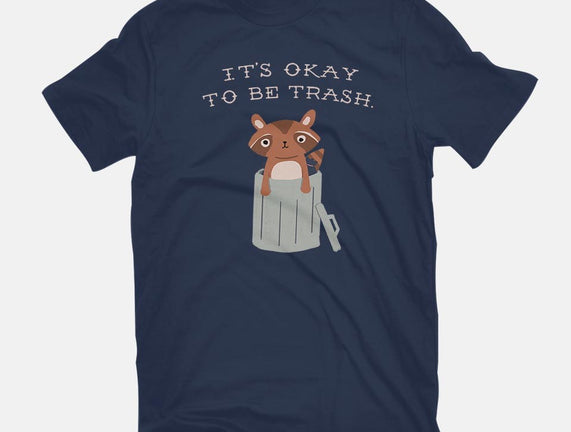 It's Okay to Be Trash
