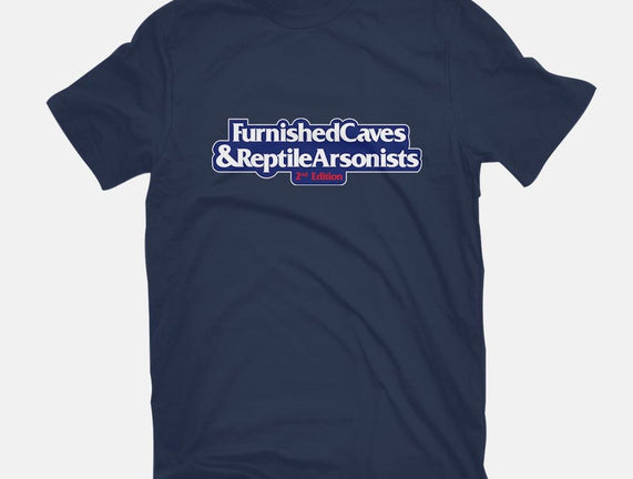 Furnished Caves & Reptile Arsonists