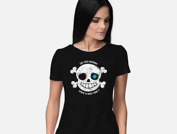 Do You Wanna Have a Bad Time?