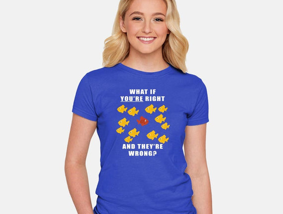 What if You're Right and They're Wrong