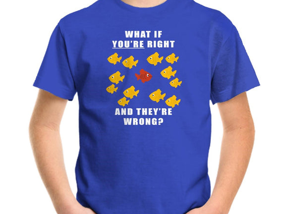 What if You're Right and They're Wrong