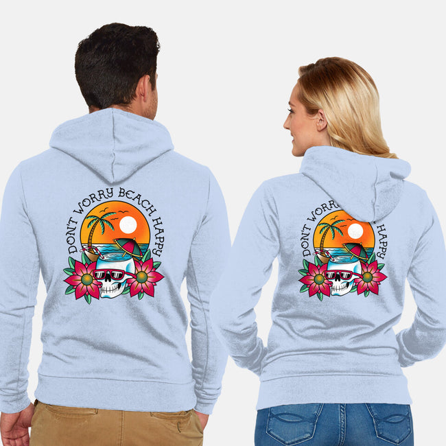 Don't Worry Beach Happy-Unisex-Zip-Up-Sweatshirt-sachpica