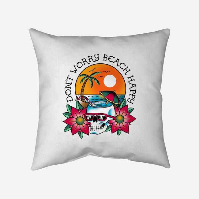 Don't Worry Beach Happy-None-Removable Cover-Throw Pillow-sachpica