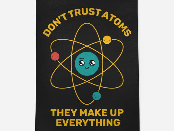 Don't Trust Atoms