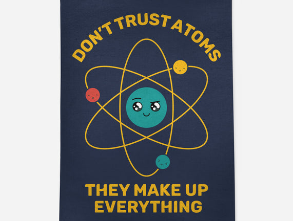 Don't Trust Atoms