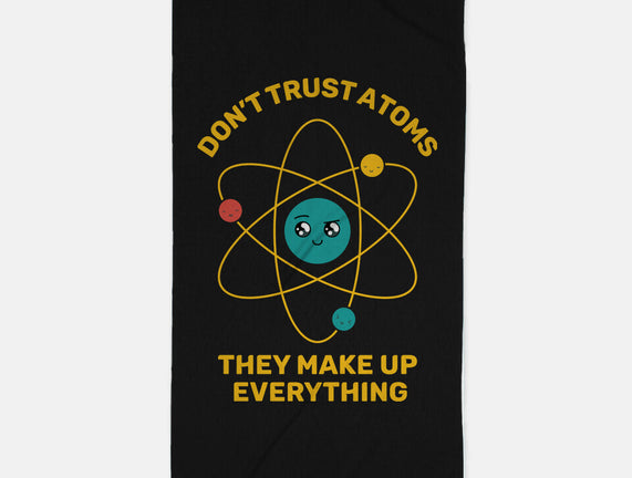 Don't Trust Atoms