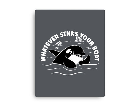 Whatever Sinks Your Boat