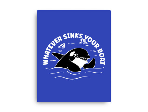 Whatever Sinks Your Boat