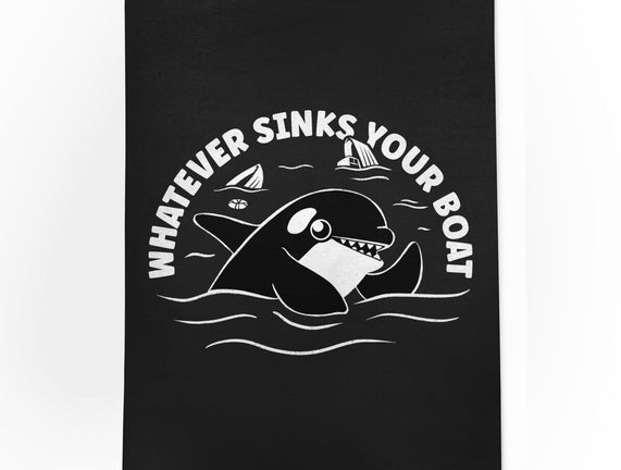 Whatever Sinks Your Boat