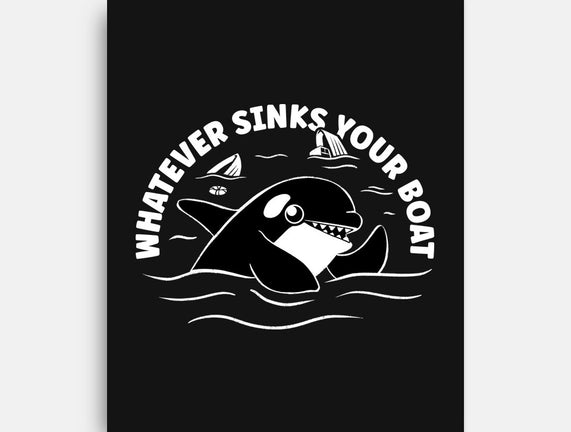 Whatever Sinks Your Boat