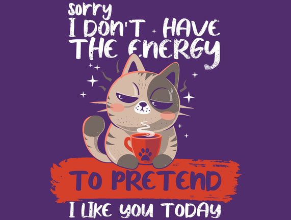 No Energy To Pretend