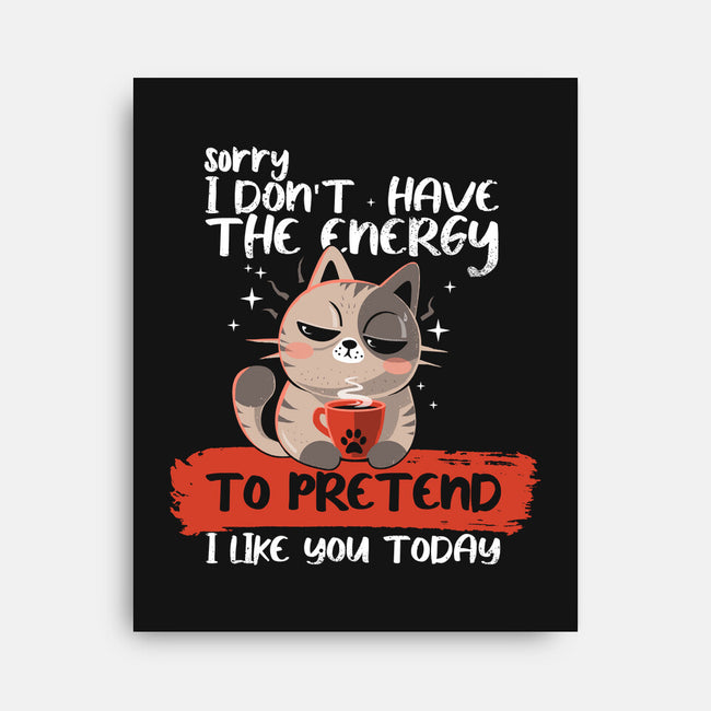 No Energy To Pretend-None-Stretched-Canvas-erion_designs