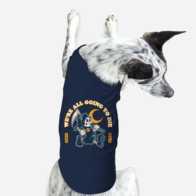 We're All Going To Die-Dog-Basic-Pet Tank-Nemons