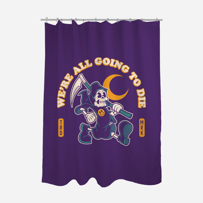 We're All Going To Die-None-Polyester-Shower Curtain-Nemons