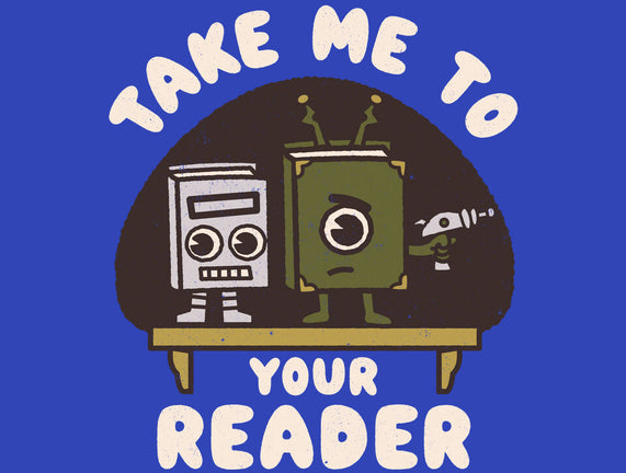 Take Me To Your Reader