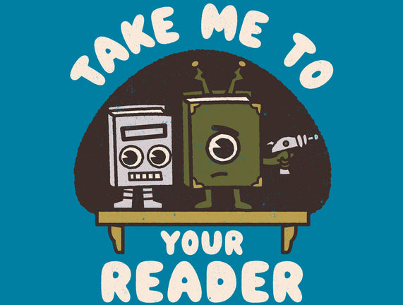 Take Me To Your Reader