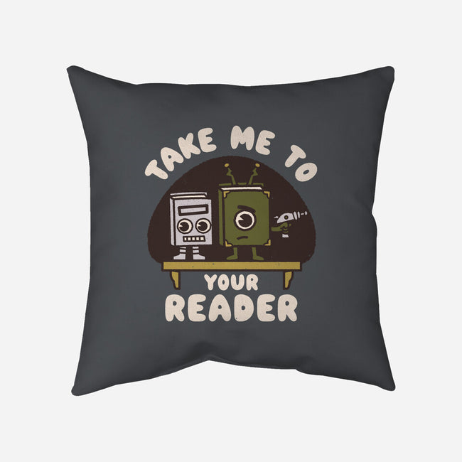 Take Me To Your Reader-None-Removable Cover-Throw Pillow-Weird & Punderful