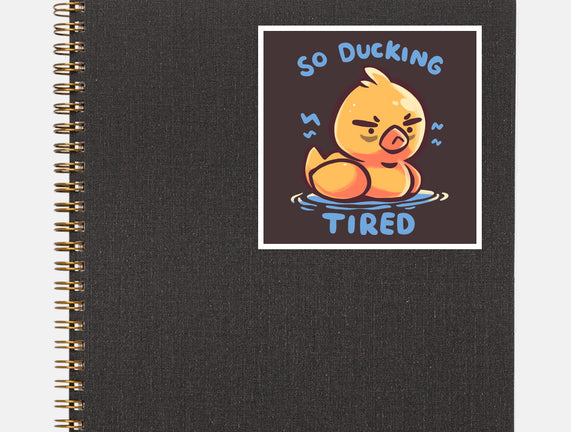 Ducking Tired