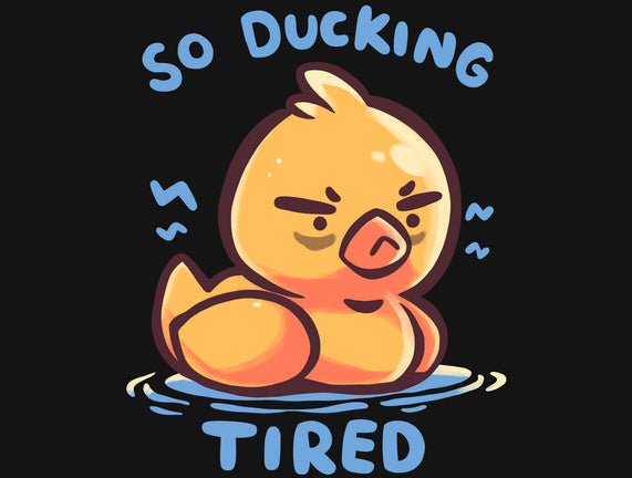 Ducking Tired