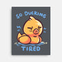 Ducking Tired-None-Stretched-Canvas-TechraNova