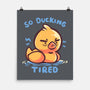 Ducking Tired-None-Matte-Poster-TechraNova