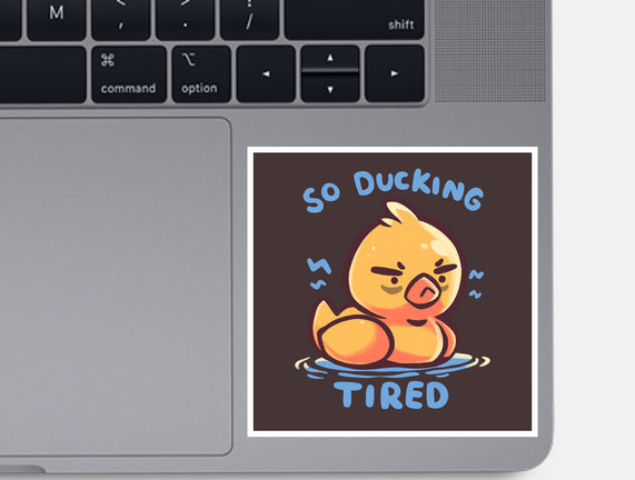 Ducking Tired