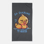 Ducking Tired-None-Beach-Towel-TechraNova