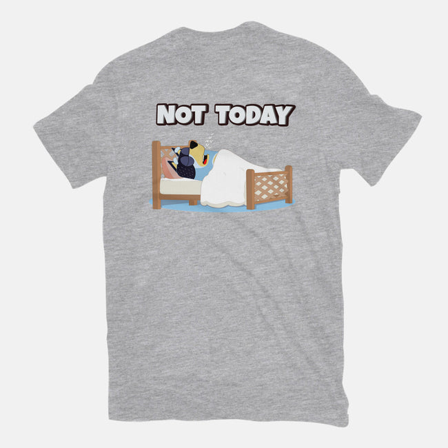 Not Today Bluey-Unisex-Basic-Tee-MaxoArt