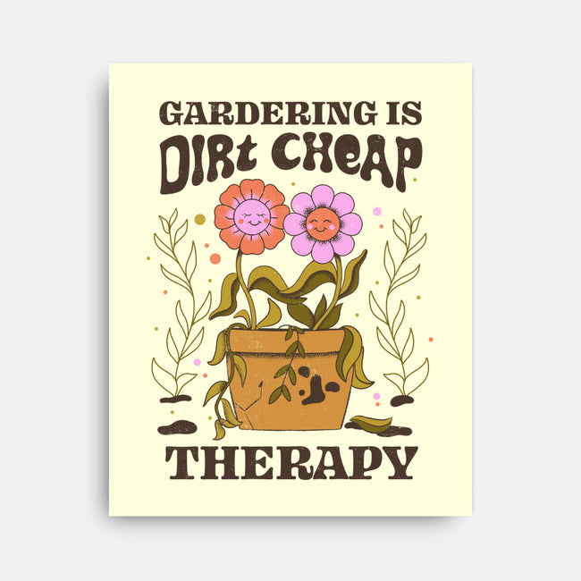 Gardening Is Dirt Cheap Therapy-None-Stretched-Canvas-tobefonseca