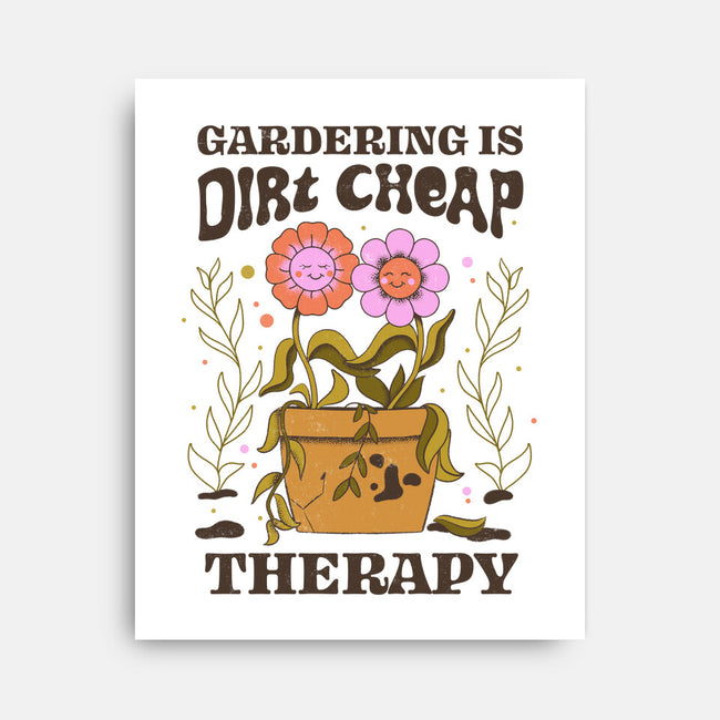 Gardening Is Dirt Cheap Therapy-None-Stretched-Canvas-tobefonseca