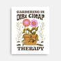 Gardening Is Dirt Cheap Therapy-None-Stretched-Canvas-tobefonseca