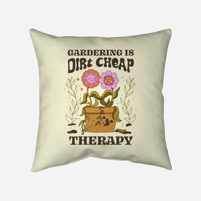 Gardening Is Dirt Cheap Therapy-None-Removable Cover-Throw Pillow-tobefonseca