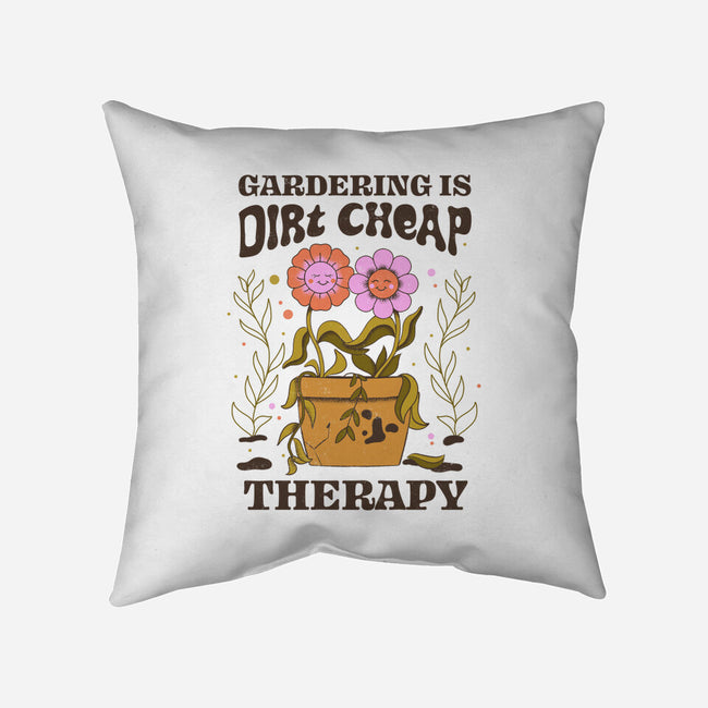 Gardening Is Dirt Cheap Therapy-None-Removable Cover-Throw Pillow-tobefonseca