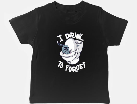 I Drink To Forget