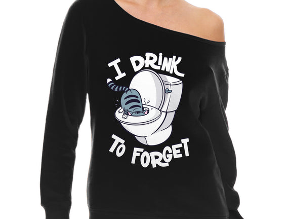 I Drink To Forget