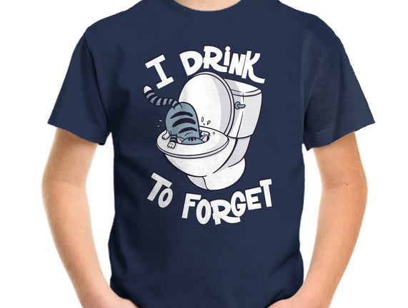 I Drink To Forget