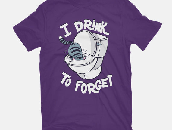 I Drink To Forget