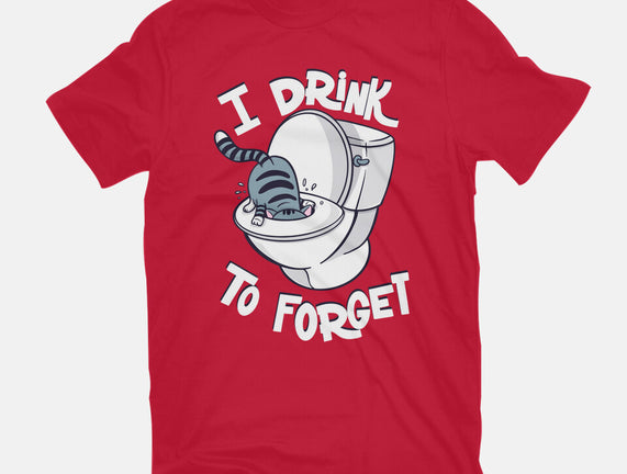 I Drink To Forget