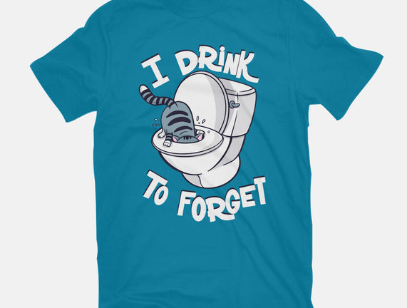 I Drink To Forget