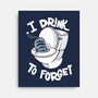 I Drink To Forget-None-Stretched-Canvas-Freecheese