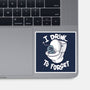 I Drink To Forget-None-Glossy-Sticker-Freecheese