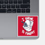 I Drink To Forget-None-Glossy-Sticker-Freecheese