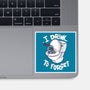 I Drink To Forget-None-Glossy-Sticker-Freecheese