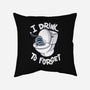 I Drink To Forget-None-Removable Cover-Throw Pillow-Freecheese