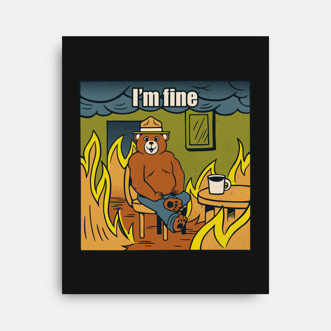 I'm Fine Bear Fire Meme-None-Stretched-Canvas-tobefonseca