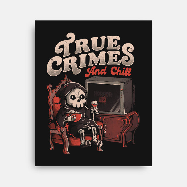 True Crimes And Chill-None-Stretched-Canvas-eduely