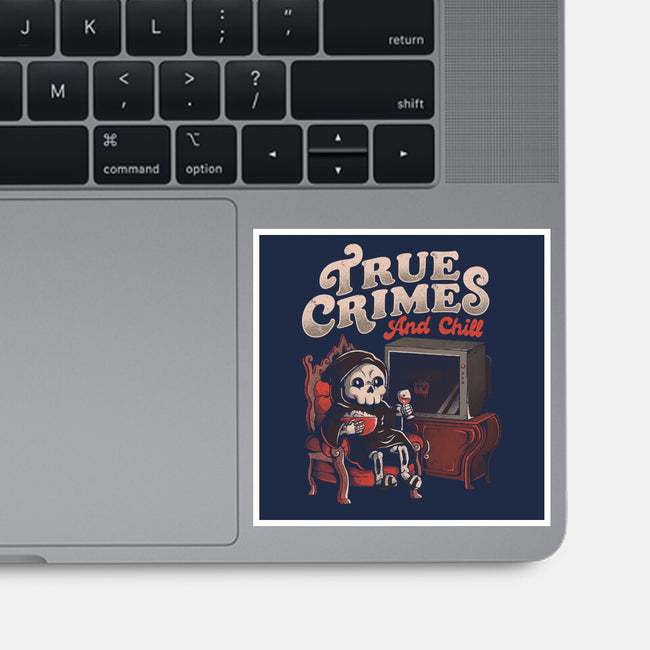 True Crimes And Chill-None-Glossy-Sticker-eduely